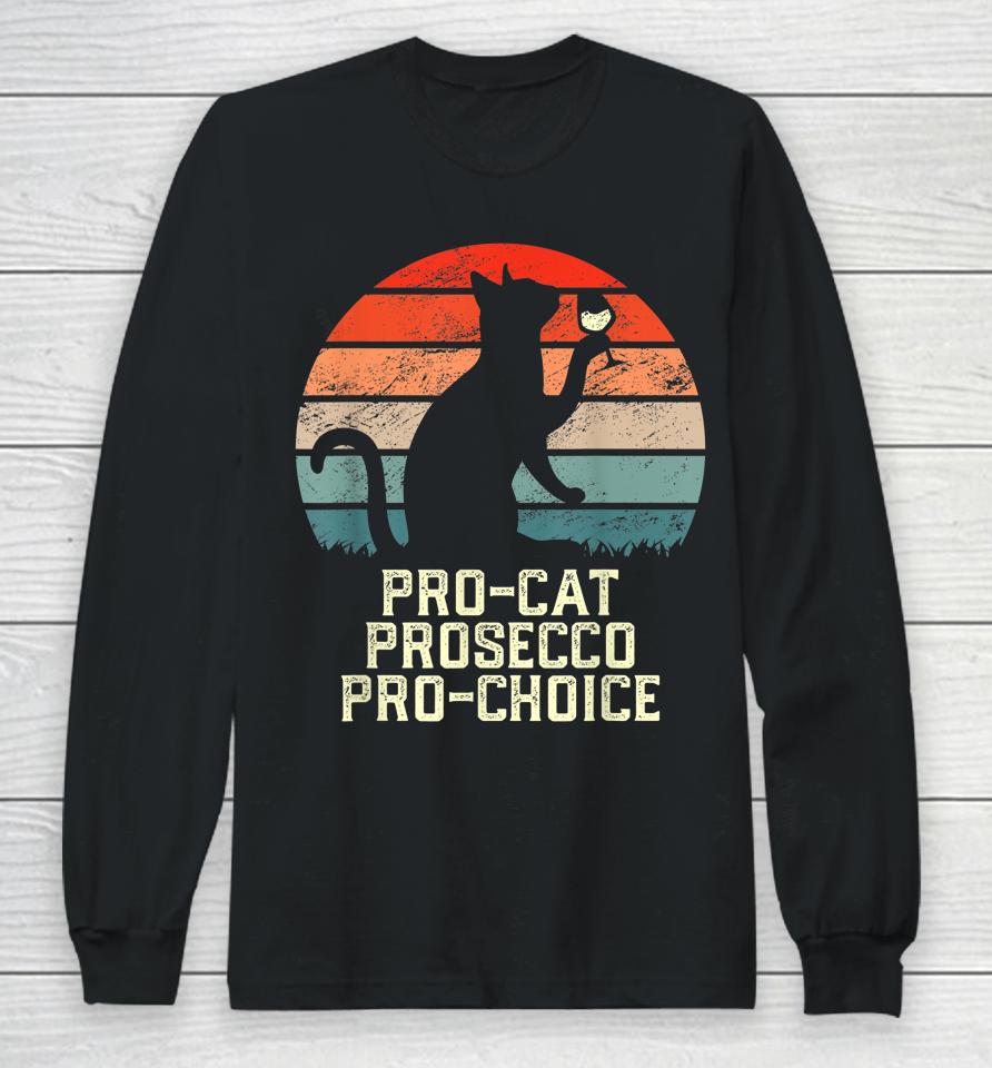Pro-Cat Prosecco Pro Choice Scotus Defend Roe Long Sleeve T-Shirt