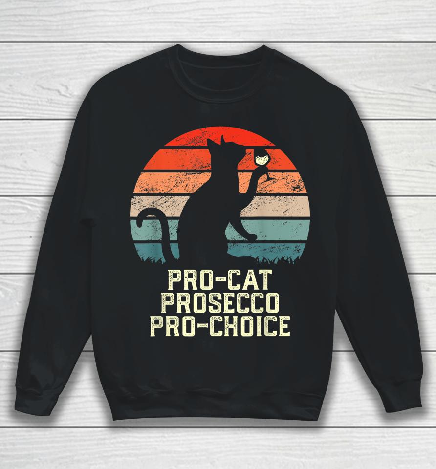 Pro-Cat Prosecco Pro Choice Scotus Defend Roe Sweatshirt