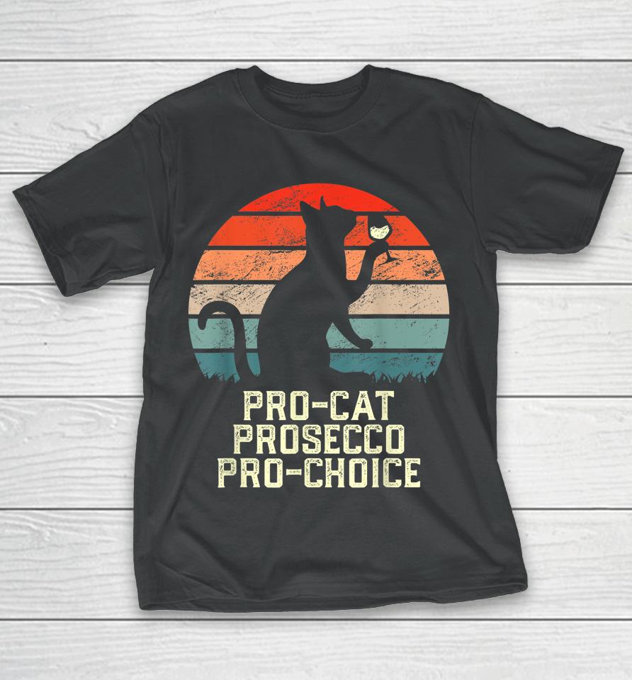 Pro-Cat Prosecco Pro Choice Scotus Defend Roe T-Shirt