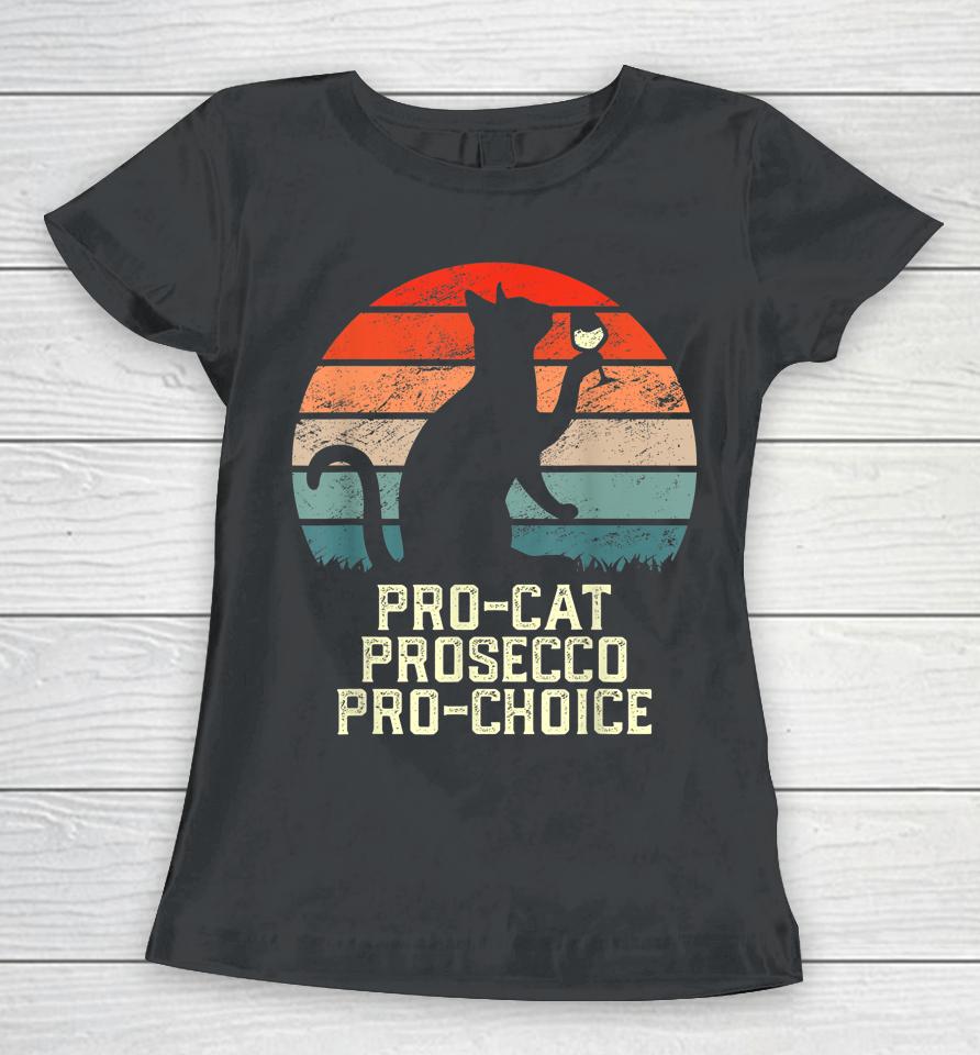 Pro-Cat Prosecco Pro Choice Scotus Defend Roe Women T-Shirt