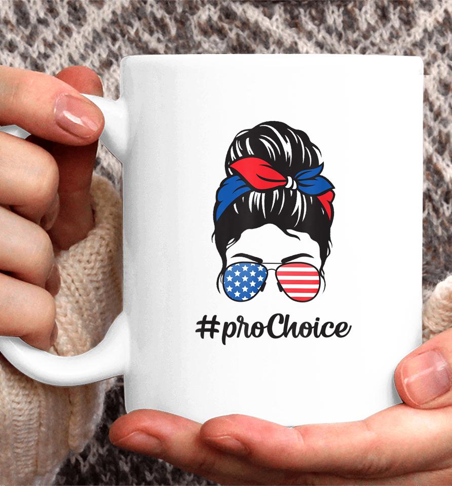 Pro Choice Af Reproductive Rights Messy Bun Us Flag 4Th July Coffee Mug