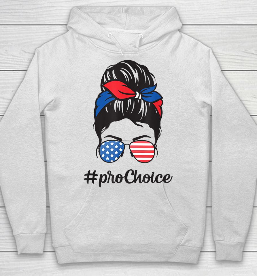 Pro Choice Af Reproductive Rights Messy Bun Us Flag 4Th July Hoodie