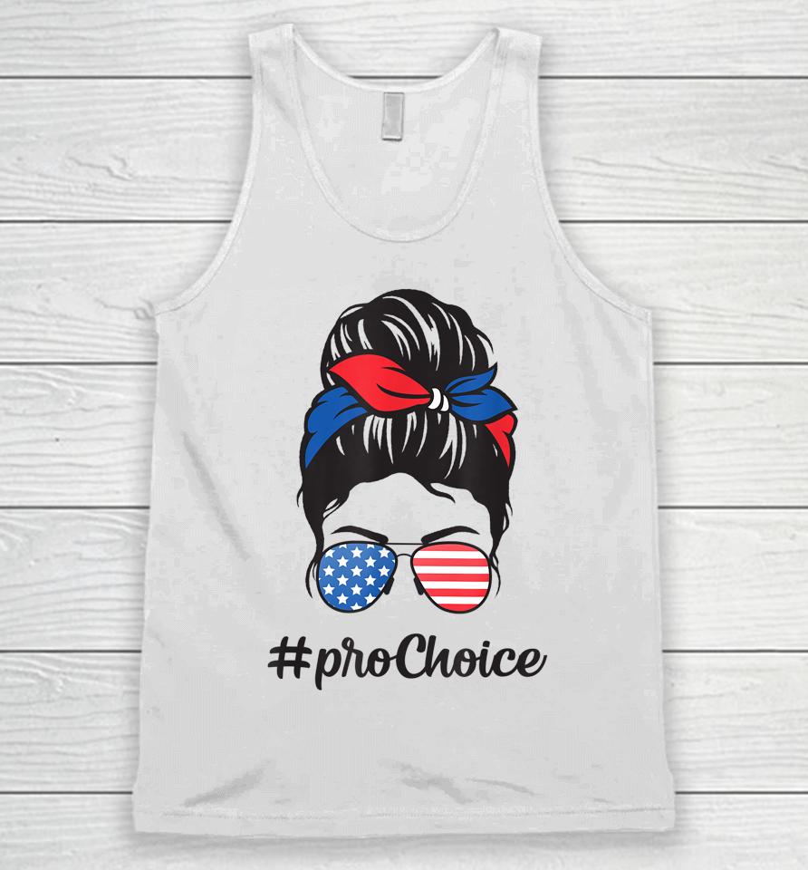 Pro Choice Af Reproductive Rights Messy Bun Us Flag 4Th July Unisex Tank Top
