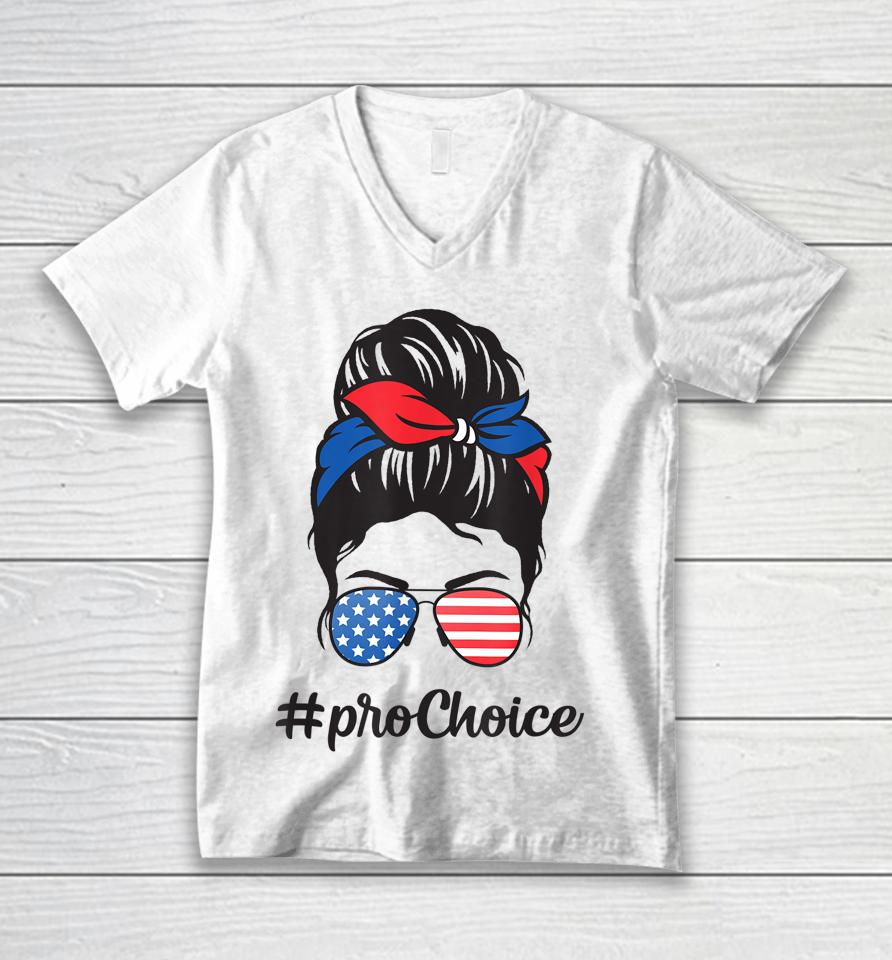 Pro Choice Af Reproductive Rights Messy Bun Us Flag 4Th July Unisex V-Neck T-Shirt