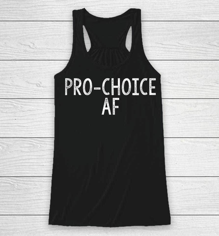Pro Choice Af Reproductive Rights Racerback Tank