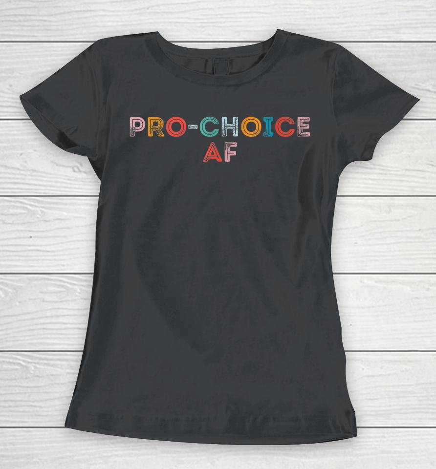 Pro Choice Af Women T-Shirt