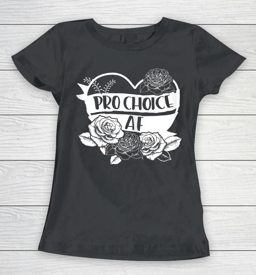 Pro Choice Af Women T-Shirt