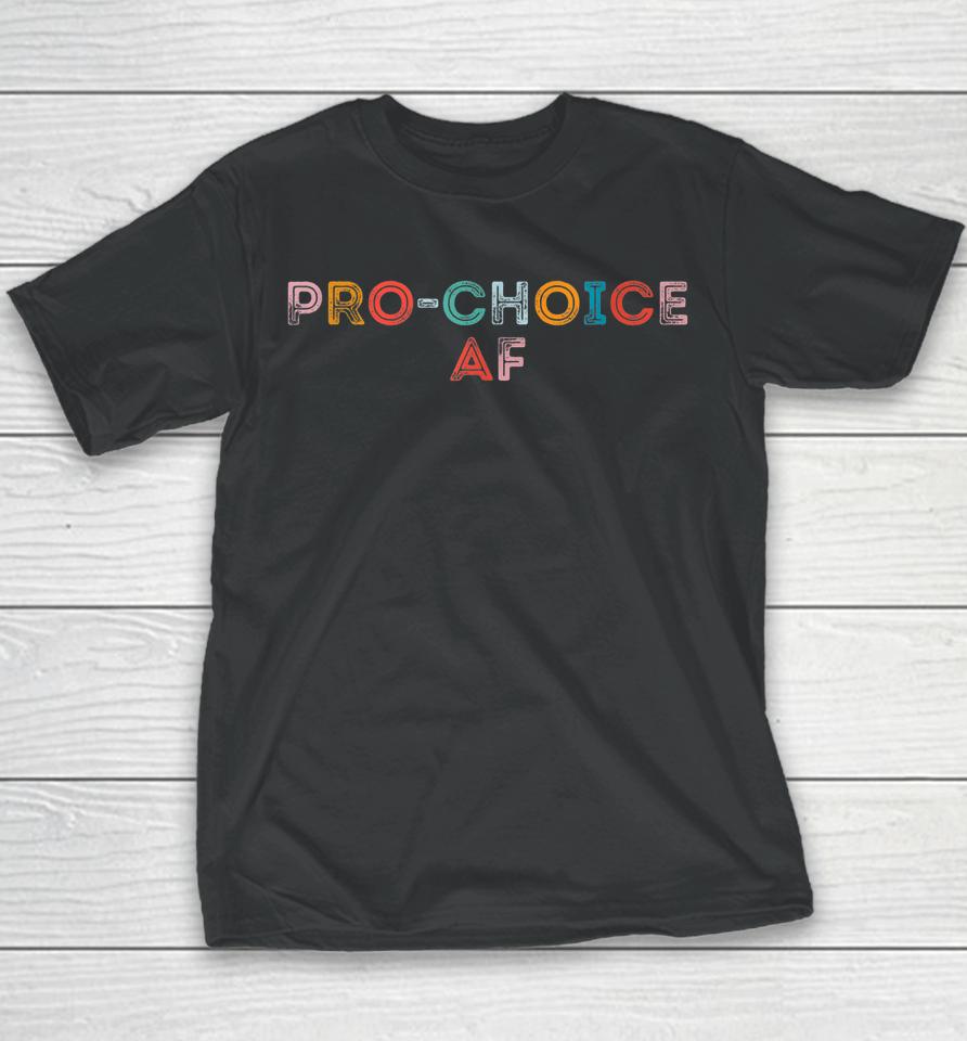 Pro Choice Af Youth T-Shirt