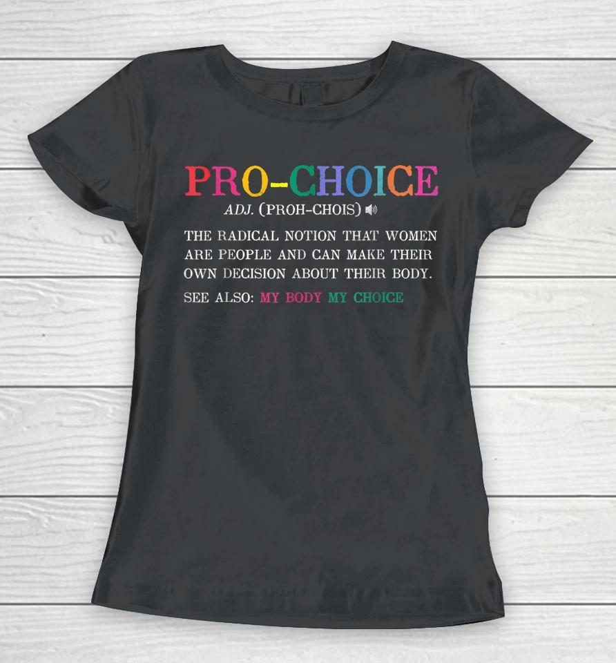 Pro Choice Definition Feminist Rights Funny Women T-Shirt