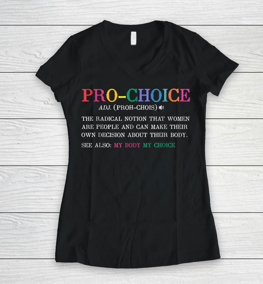 Pro Choice Definition Feminist Rights Funny Women V-Neck T-Shirt
