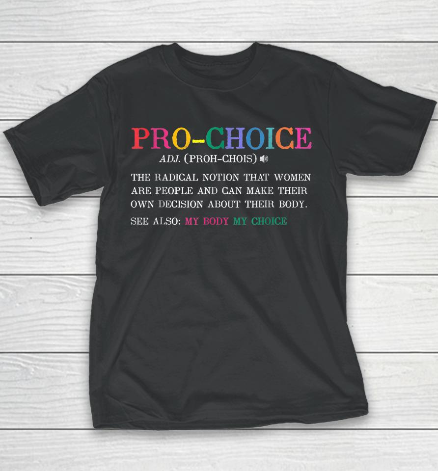 Pro Choice Definition Feminist Rights Funny Youth T-Shirt