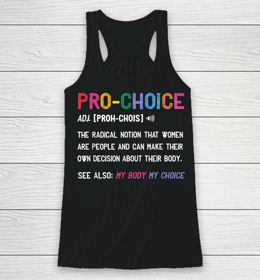 Pro Choice Definition Feminist Rights My Body My Choice Racerback Tank