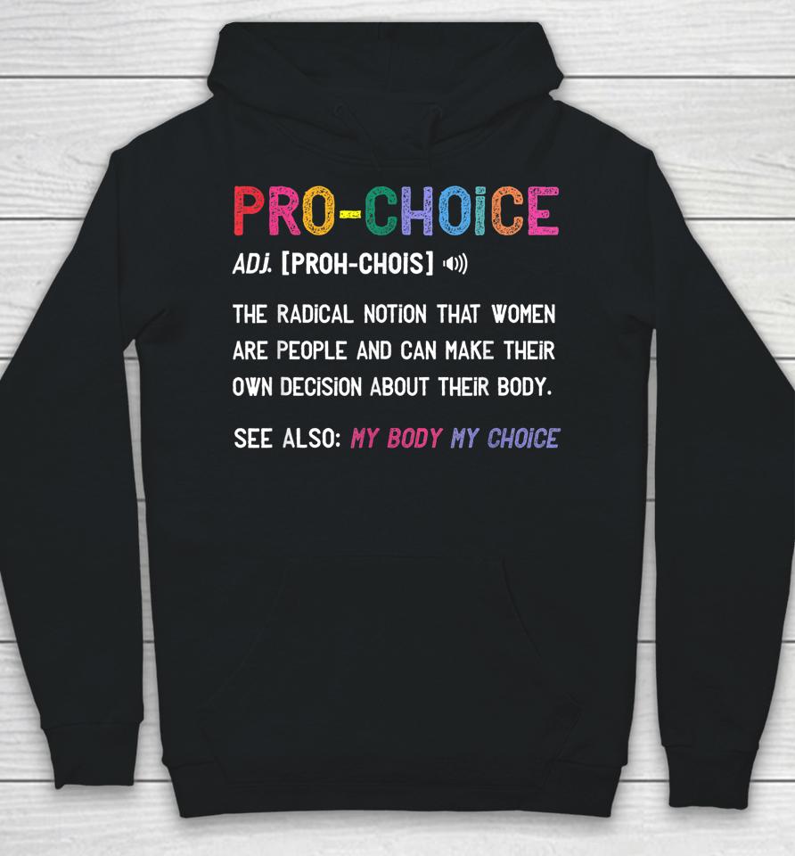 Pro Choice Definition Feminist Rights My Body My Choice Hoodie