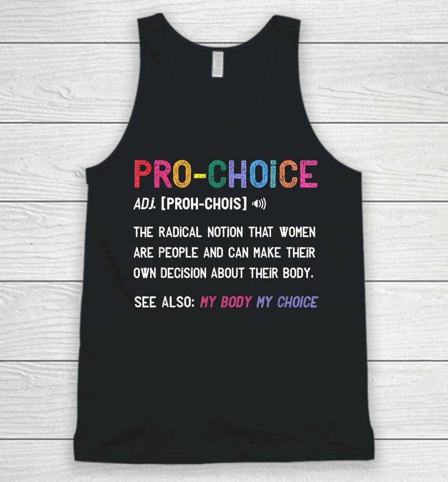 Pro Choice Definition Feminist Rights My Body My Choice Unisex Tank Top