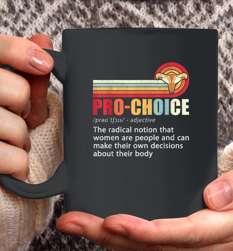 Pro Choice Definition Feminist Women's Rights My Body Choice Coffee Mug
