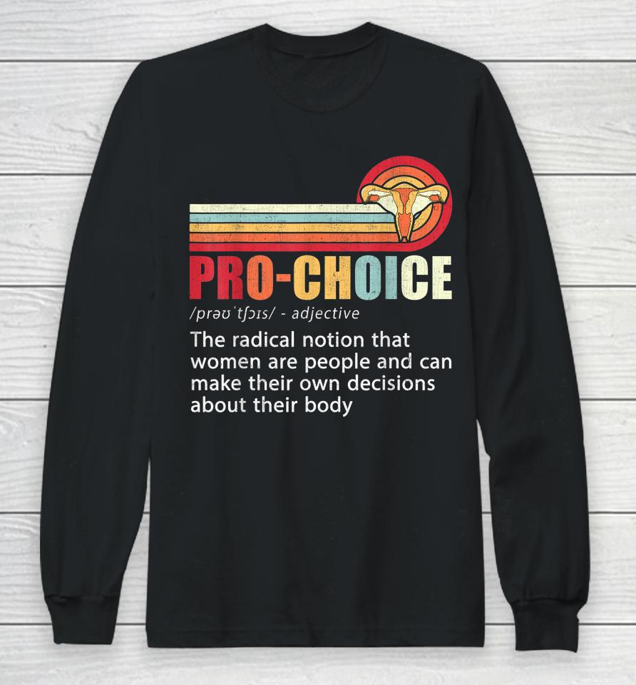 Pro Choice Definition Feminist Women's Rights My Body Choice Long Sleeve T-Shirt