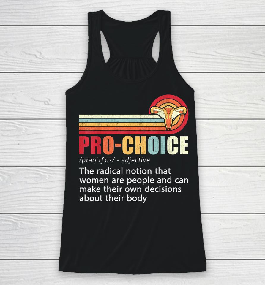 Pro Choice Definition Feminist Women's Rights My Body Choice Racerback Tank