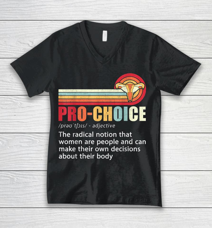 Pro Choice Definition Feminist Women's Rights My Body Choice Unisex V-Neck T-Shirt