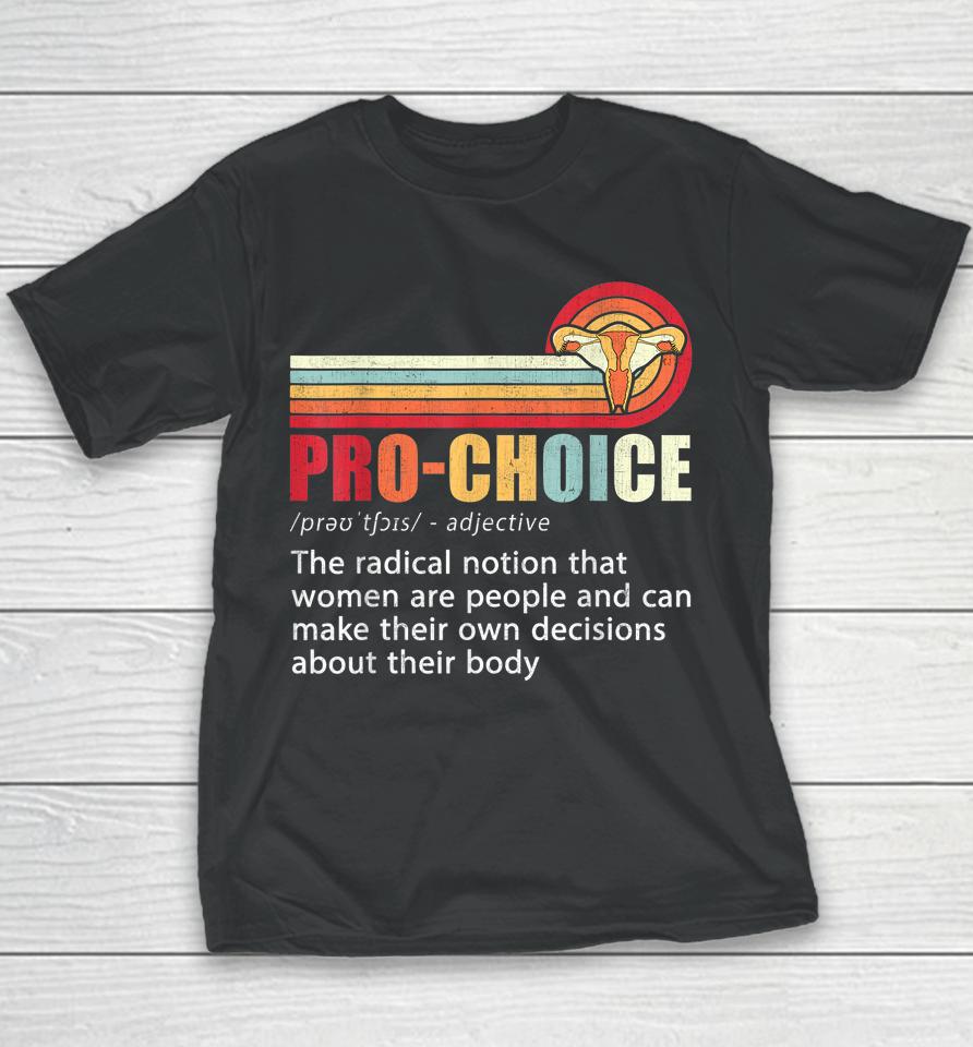 Pro Choice Definition Feminist Women's Rights My Body Choice Youth T-Shirt