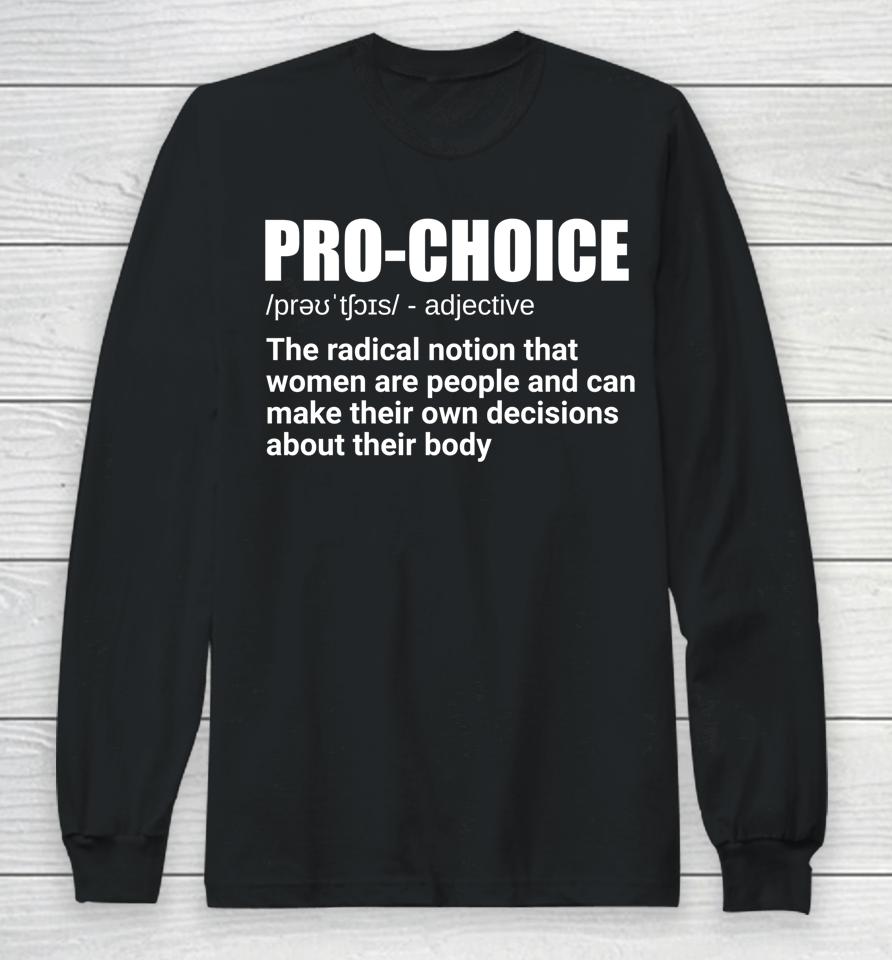 Pro Choice Definition Feminist Women's Rights My Choice Long Sleeve T-Shirt