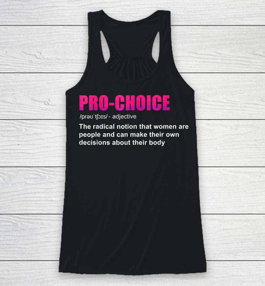 Pro Choice Definition Feminist Women's Rights My Choice Racerback Tank
