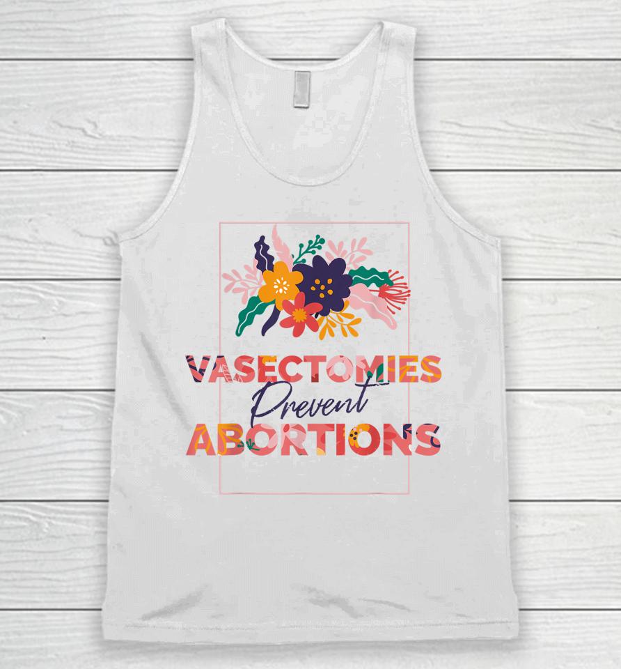 Pro Choice Feminist Vasectomies Prevent Abortion Unisex Tank Top