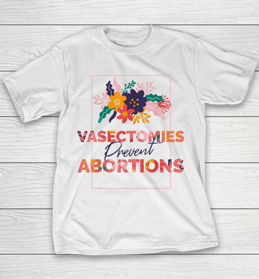 Pro Choice Feminist Vasectomies Prevent Abortion Youth T-Shirt