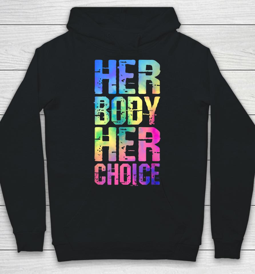 Pro Choice Her Body Her Choice Tie Dye Texas Women's Rights Hoodie