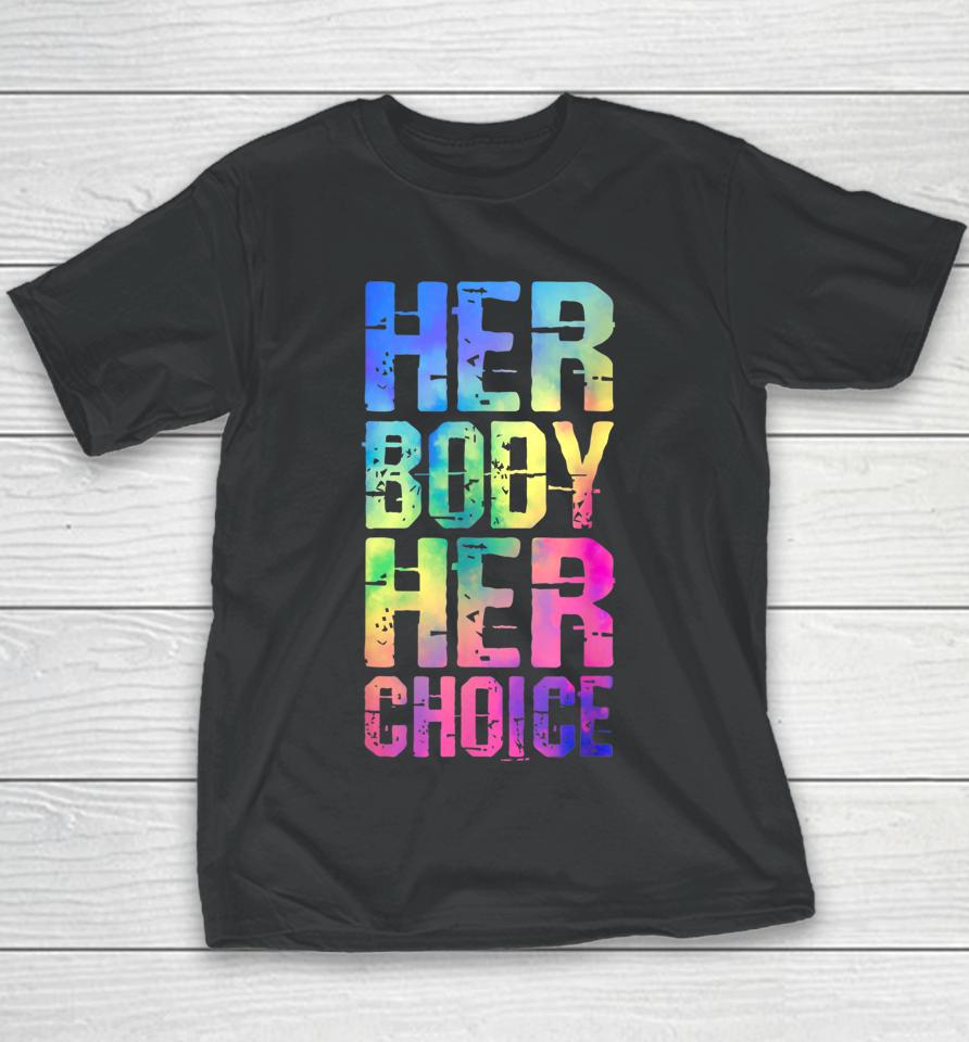 Pro Choice Her Body Her Choice Tie Dye Texas Women's Rights Youth T-Shirt