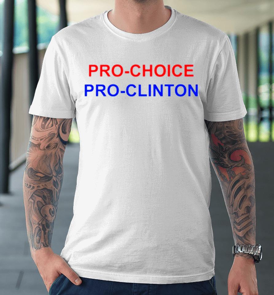 Pro Choice Pro Clinton Premium T-Shirt
