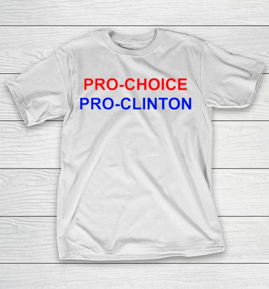 Pro Choice Pro Clinton T-Shirt
