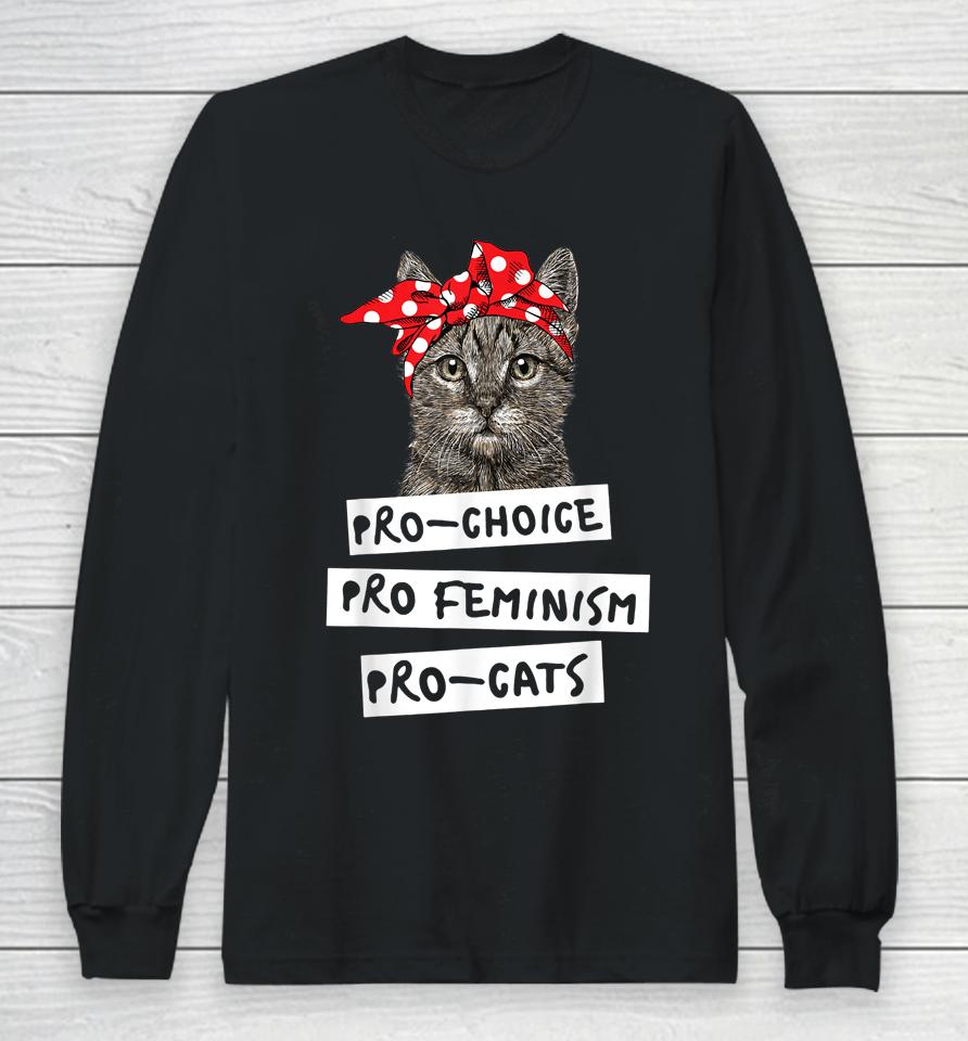 Pro Choice Pro Feminism Pro Cats Long Sleeve T-Shirt