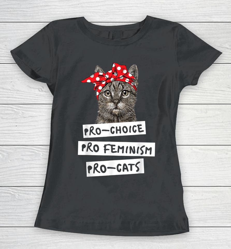Pro Choice Pro Feminism Pro Cats Women T-Shirt
