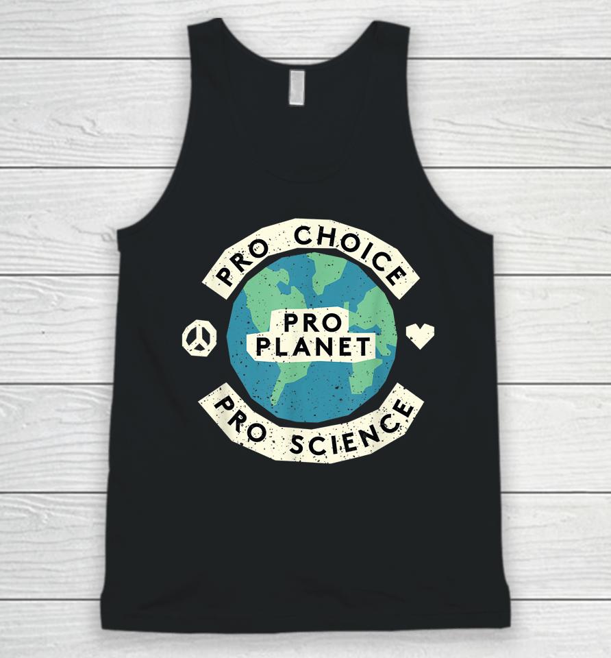 Pro Choice Pro Science Pro Planet Earth Day Climate Change Unisex Tank Top