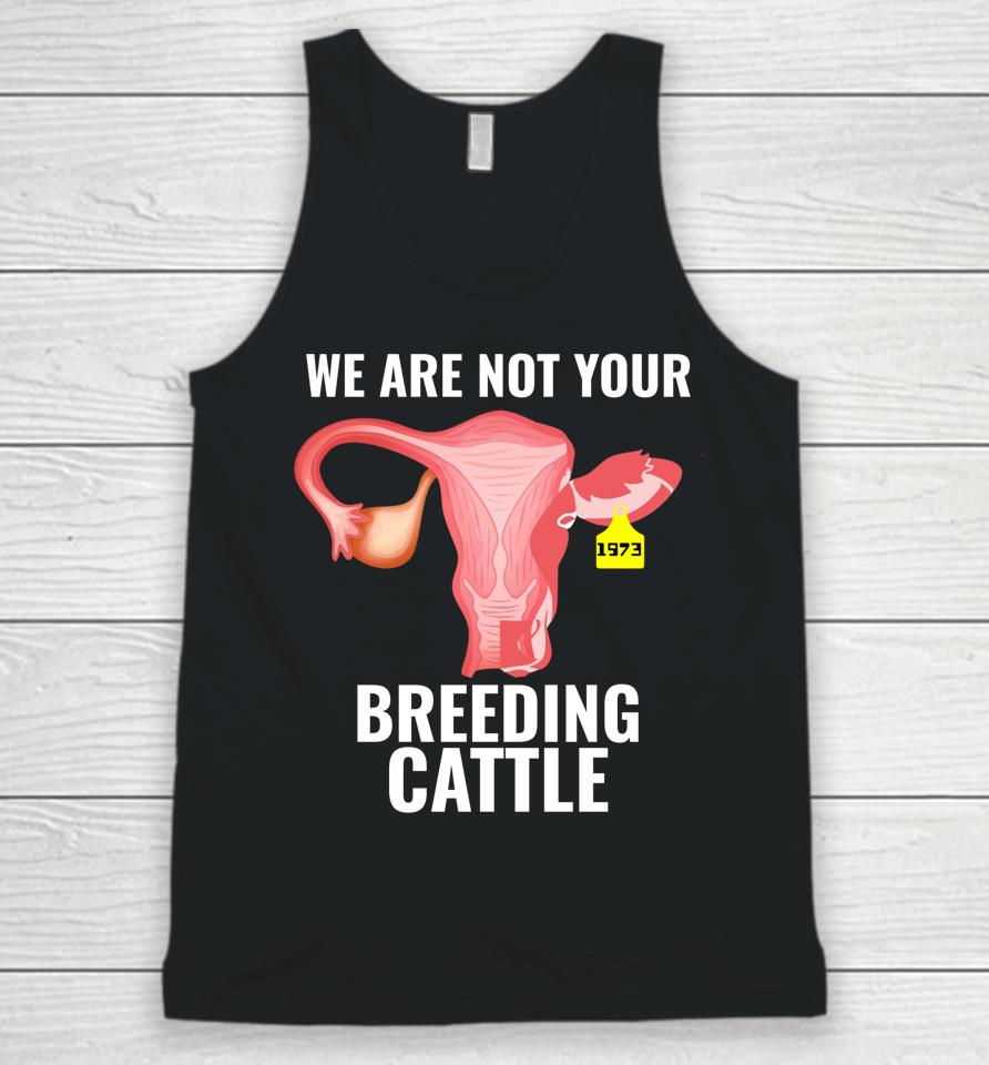 Pro Choice Women's Rights We Are Not Cattle Unisex Tank Top