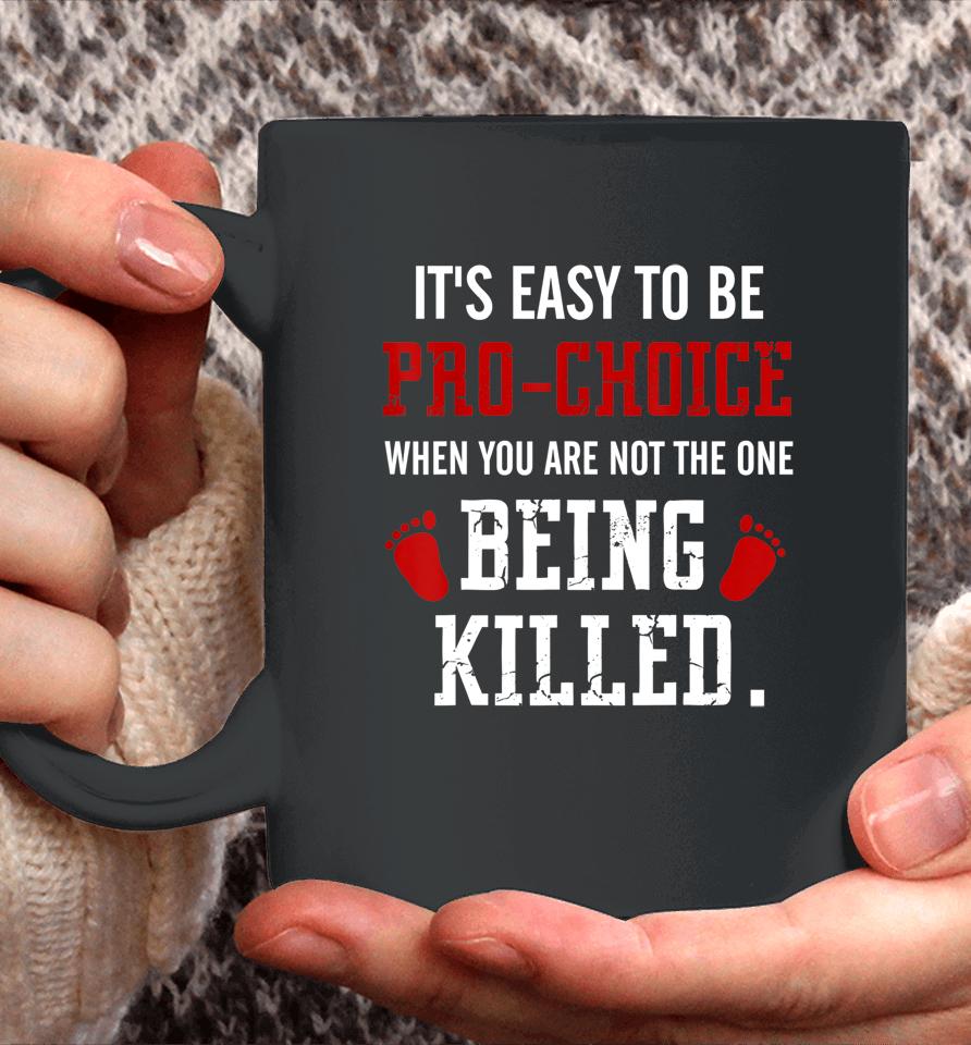 Pro-Life Anti Abortion Anti-Choice Movement Coffee Mug