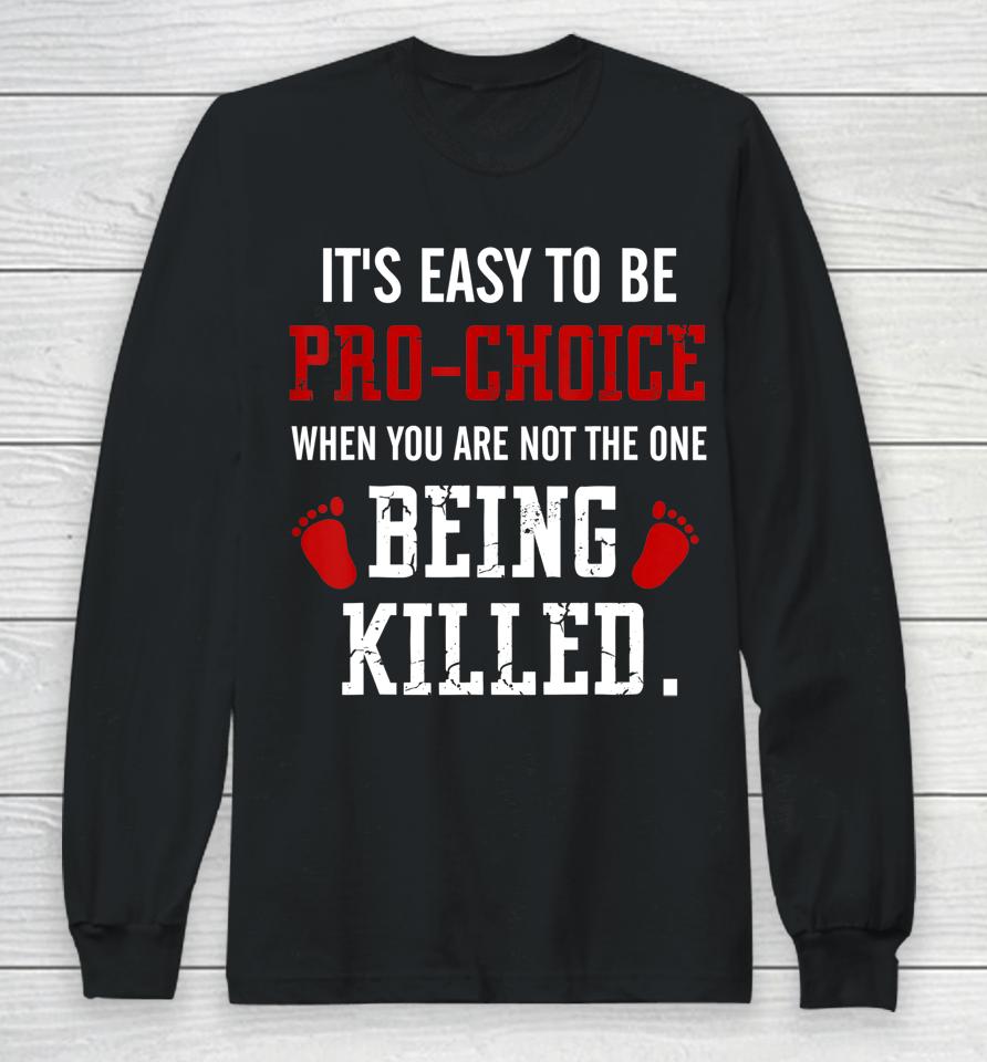 Pro-Life Anti Abortion Anti-Choice Movement Long Sleeve T-Shirt