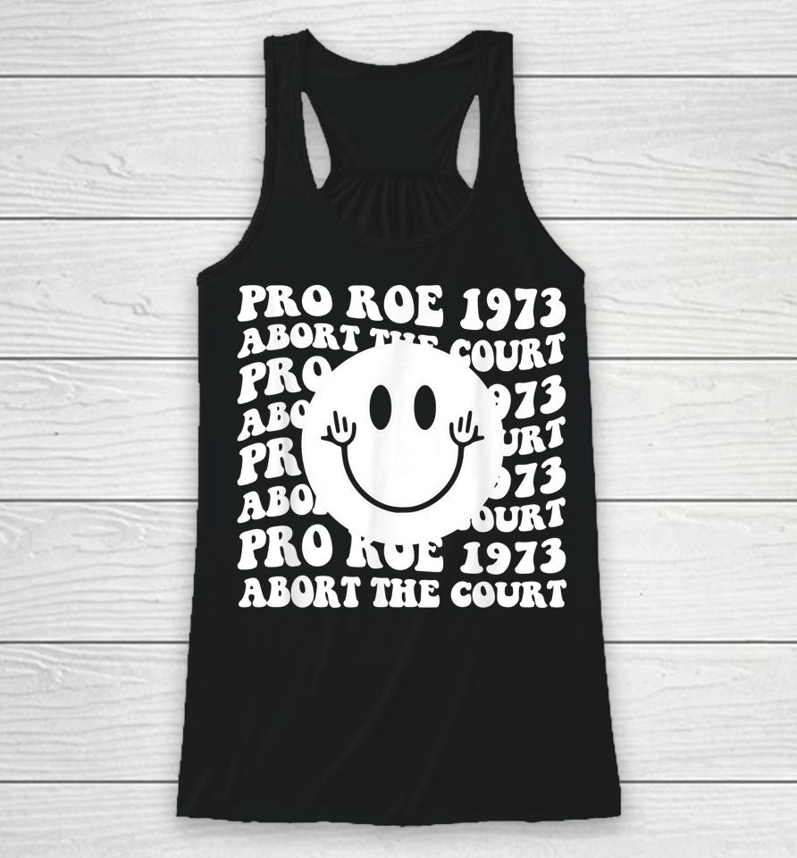 Pro Roe 1973 Abort The Court Pro Choice Women's Rights Racerback Tank