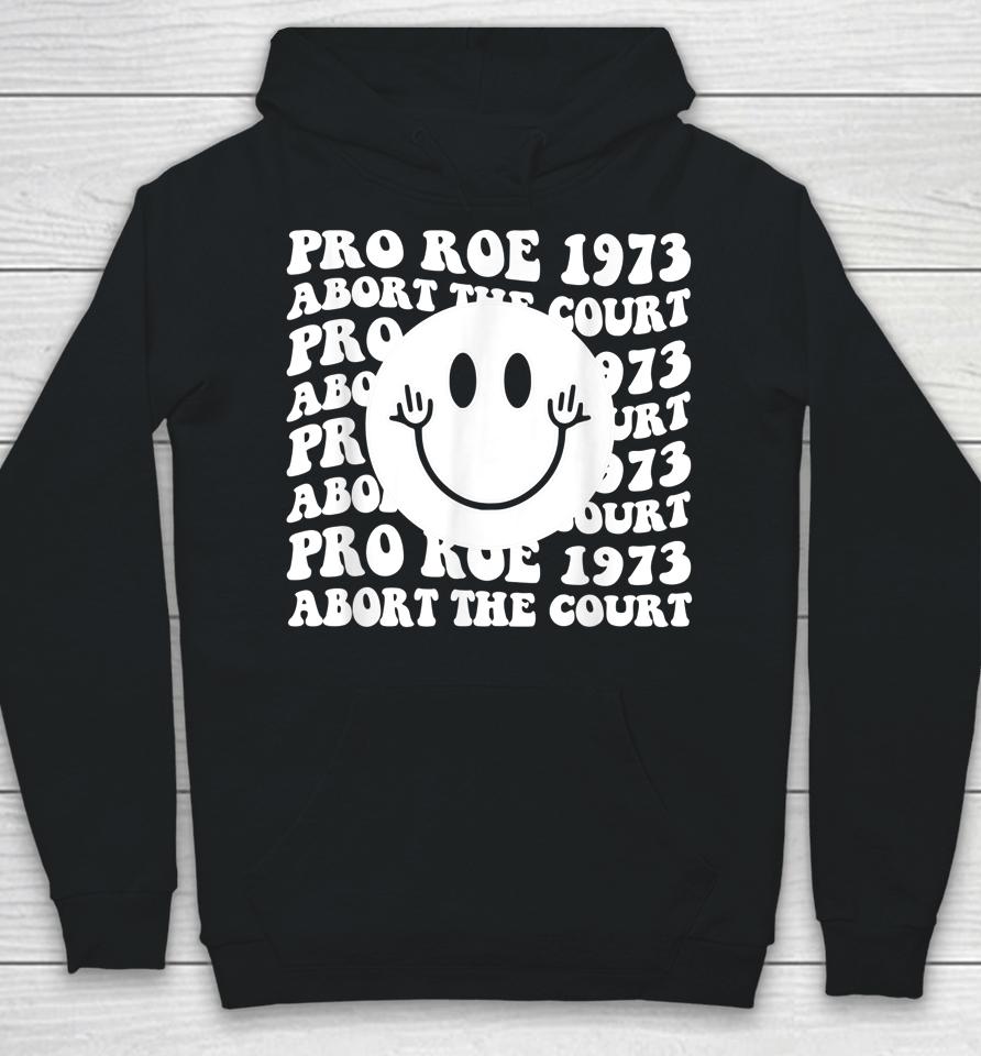 Pro Roe 1973 Abort The Court Pro Choice Women's Rights Hoodie