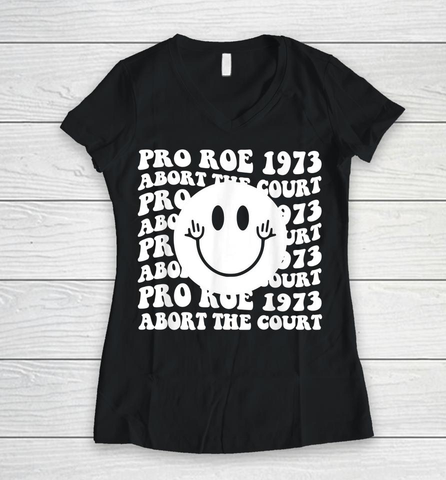 Pro Roe 1973 Abort The Court Pro Choice Women's Rights Women V-Neck T-Shirt