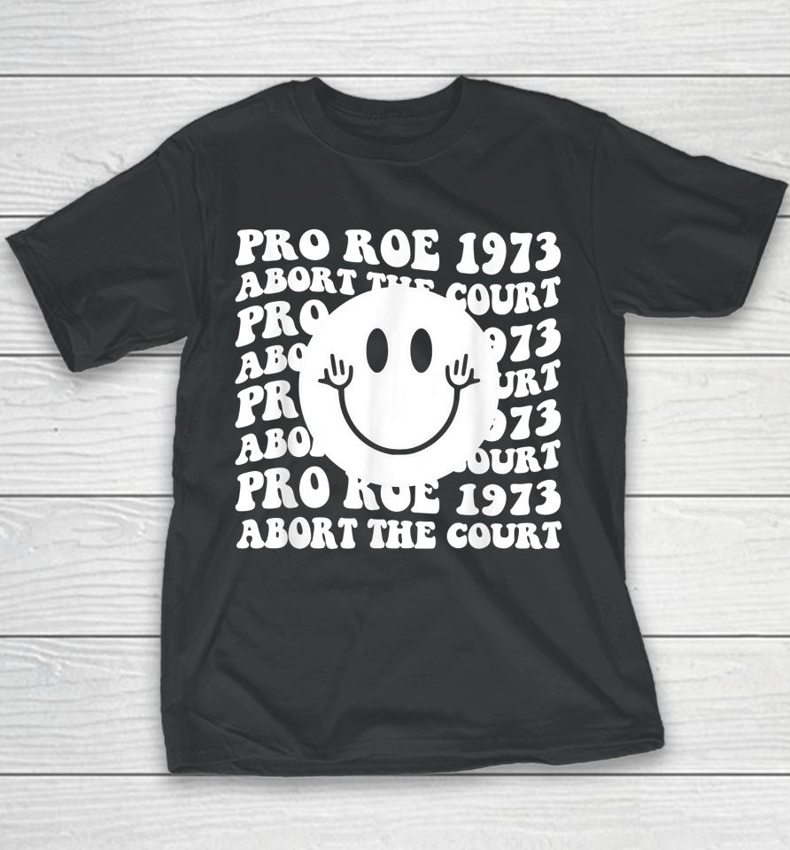 Pro Roe 1973 Abort The Court Pro Choice Women's Rights Youth T-Shirt
