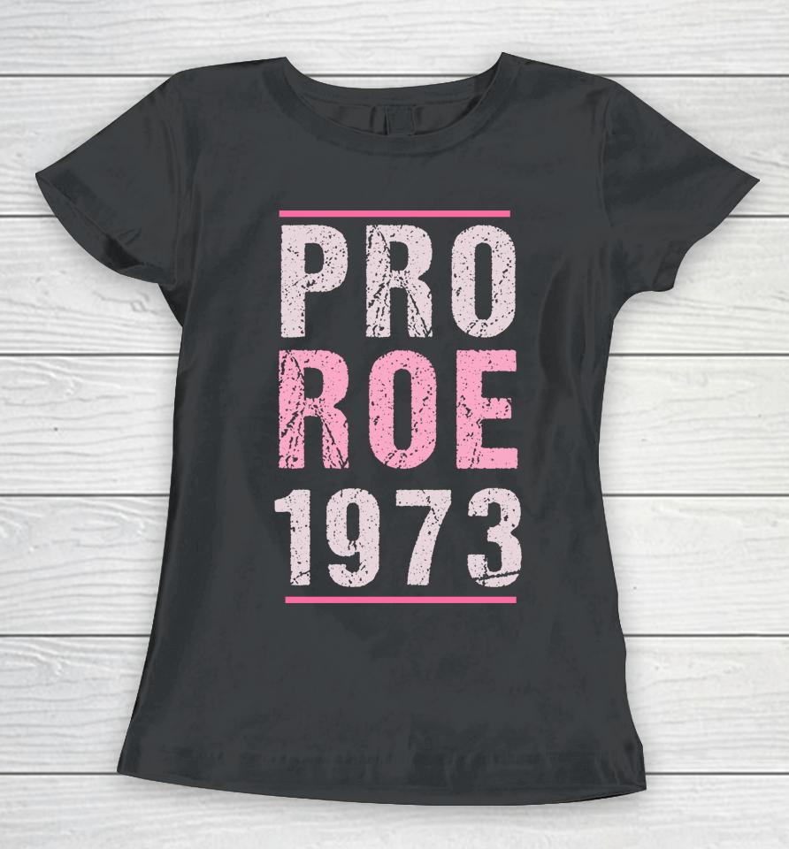 Pro Roe 1973 Pink Retro Fundamental Rights In Love Women T-Shirt