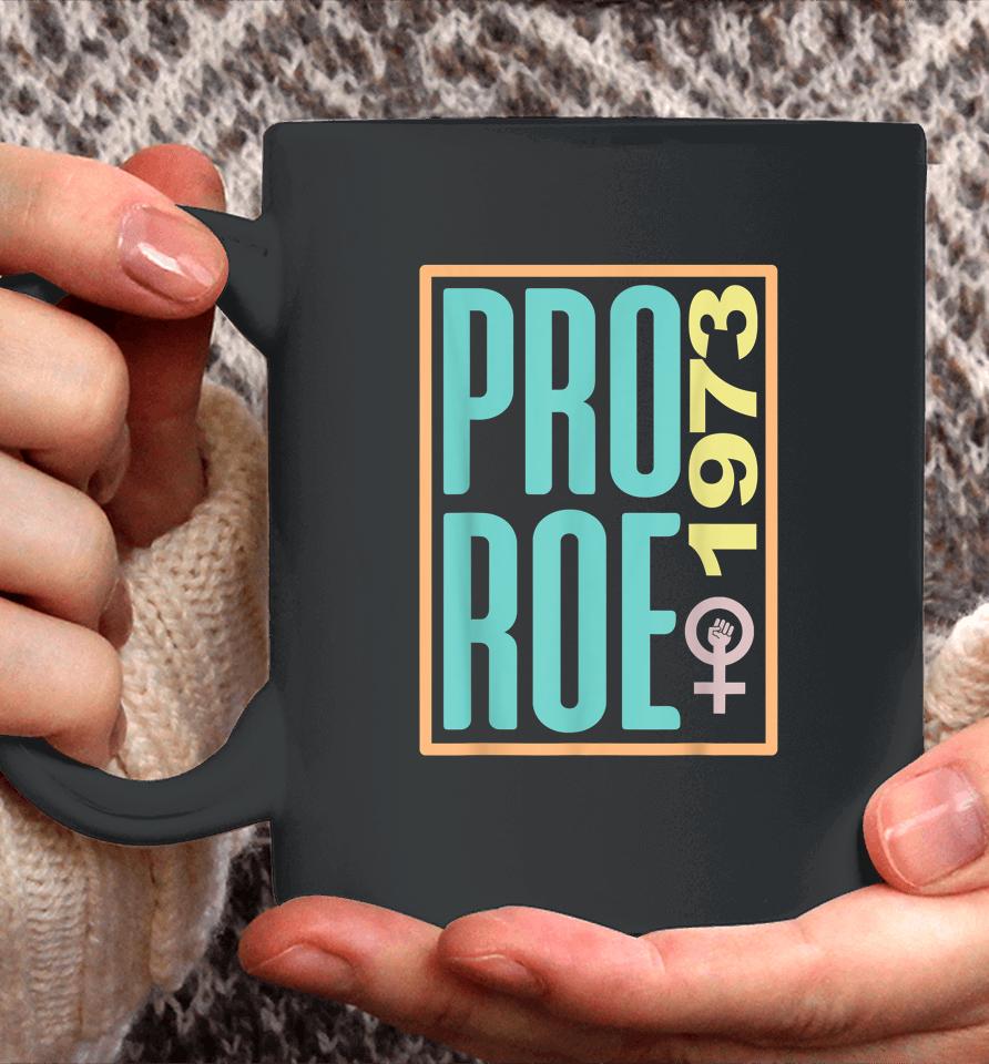 Pro Roe 1973 Reproductive Rights Women's Rights Are Human Coffee Mug