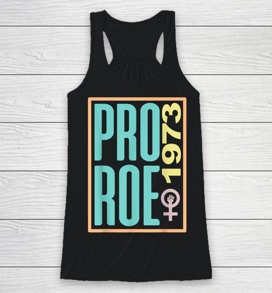 Pro Roe 1973 Reproductive Rights Women's Rights Are Human Racerback Tank