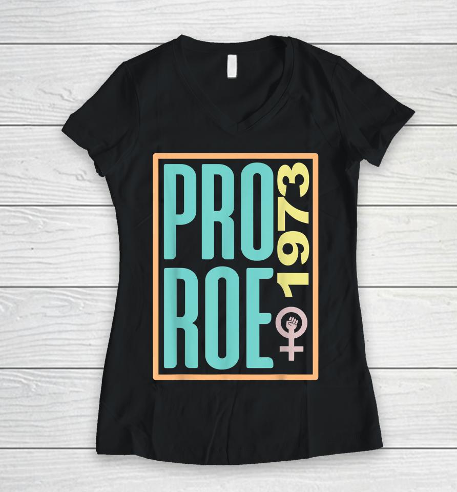Pro Roe 1973 Reproductive Rights Women's Rights Are Human Women V-Neck T-Shirt