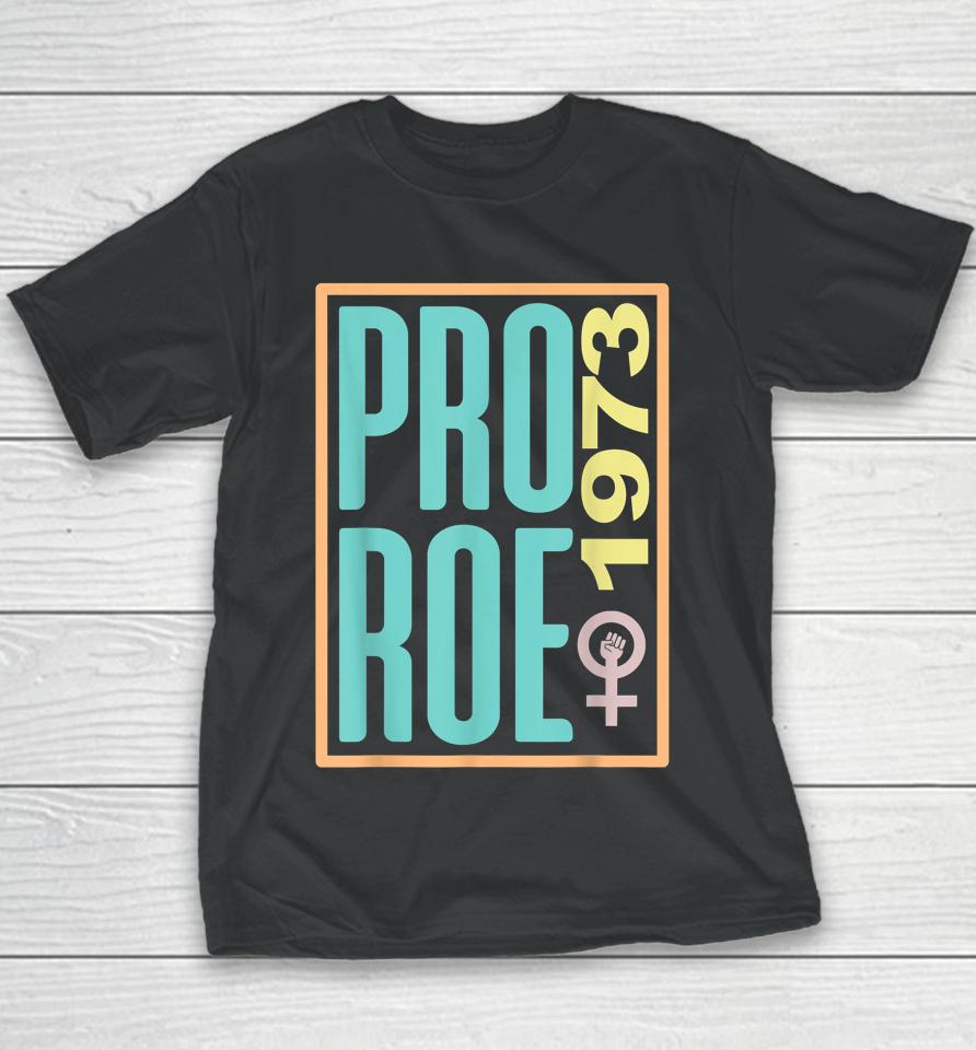 Pro Roe 1973 Reproductive Rights Women's Rights Are Human Youth T-Shirt