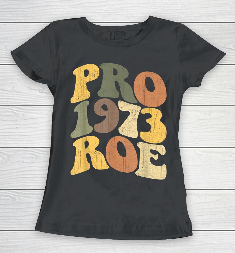 Pro Roe 1973 Women T-Shirt
