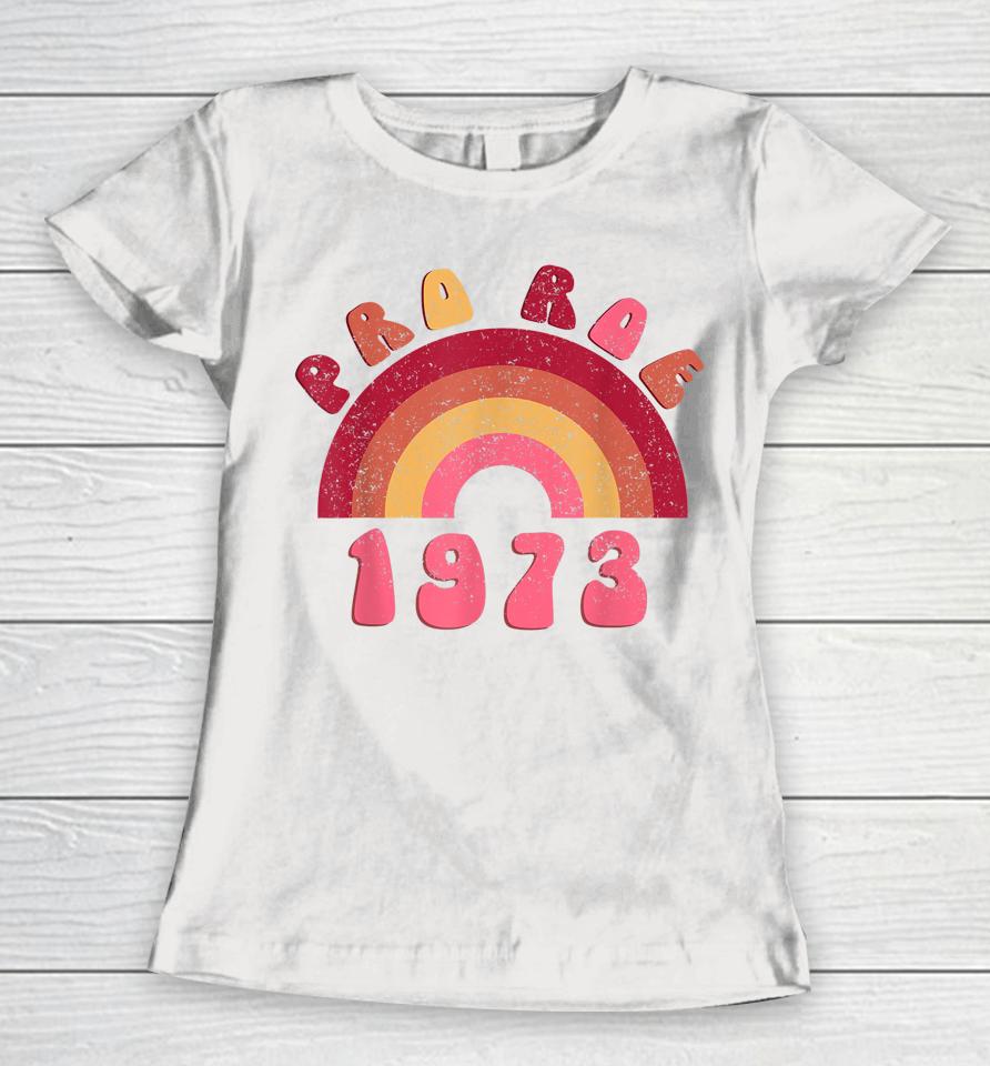 Pro Roe 1973 Women T-Shirt