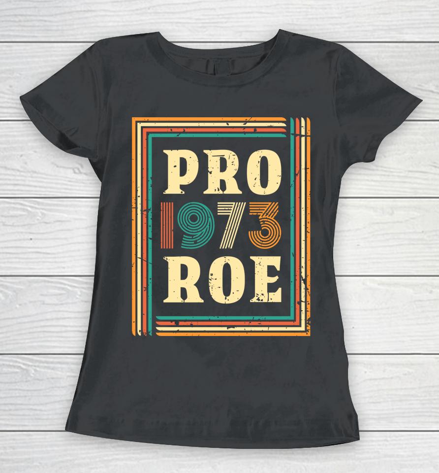 Pro Roe 1973 T Shirt Women Vintage Pro 1973 Roe Women T-Shirt