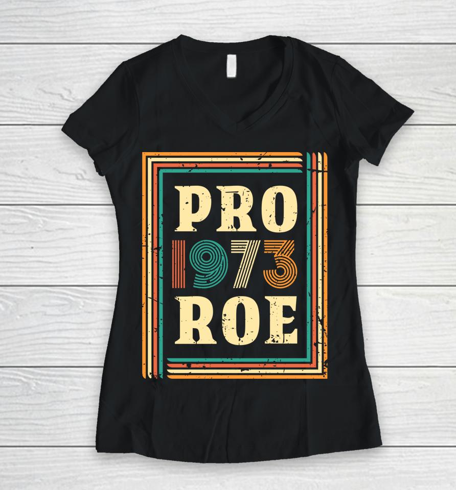 Pro Roe 1973 T Shirt Women Vintage Pro 1973 Roe Women V-Neck T-Shirt